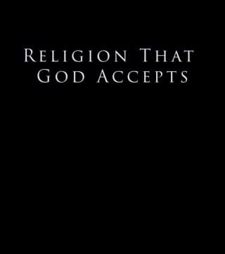 Derek Prince - Religion That God Accepts