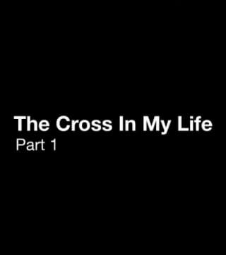 Derek Prince - The Cross In My Life - Part 1