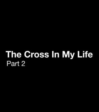 Derek Prince - The Cross In My Life - Part 2