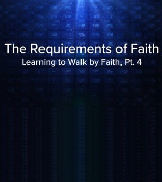 Charles Stanley - The Requirements of Faith