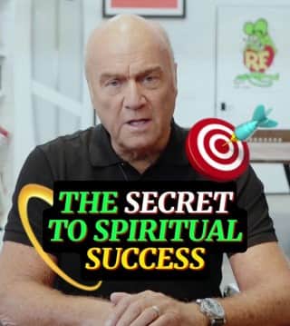 Greg Laurie - The Secret To Spiritual Success