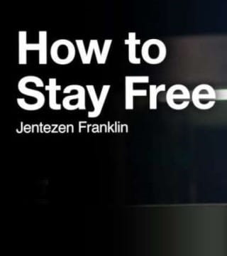 Jentezen Franklin - How To Stay Free