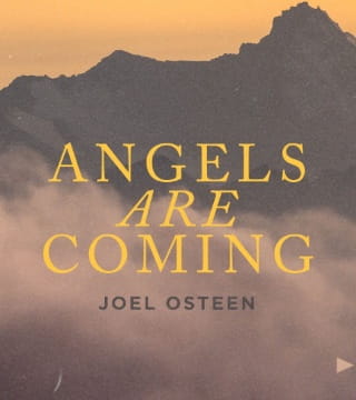 Joel Osteen - Angels Are Coming
