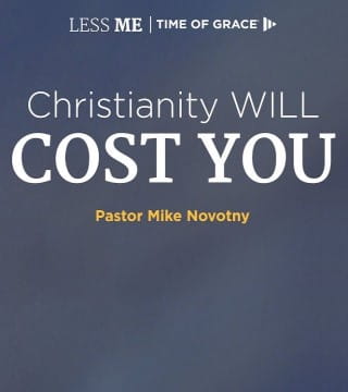 Mike Novotny - Christianity WILL Cost You