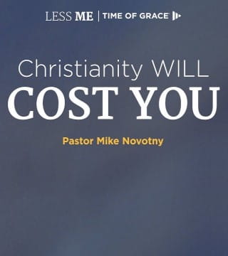 Get Over Yourself // Mike Novotny // Time of Grace 