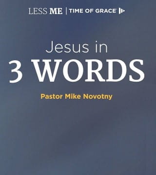 Mike Novotny - Jesus in 3 Words » Watch Online Sermons 2024