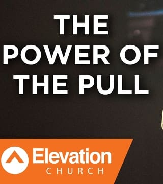 Steven Furtick - The Power of The Pull