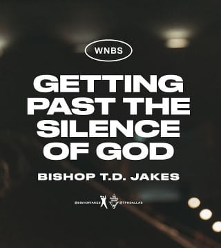 TD Jakes - Getting Past The Silence of God