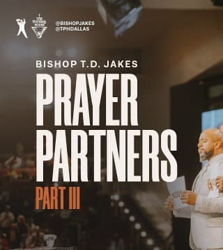 TD Jakes - Prayer Partners - Part 3