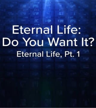 Charles Stanley - Eternal Life, Do You Want It?