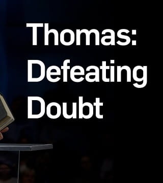 Dr. Ed Young - Thomas, Defeating Doubt