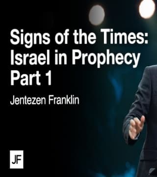 Jentezen Franklin - Israel In Prophecy - Part 1