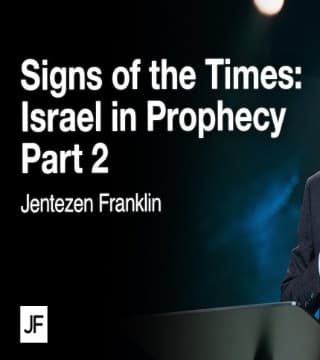 Jentezen Franklin - Israel In Prophecy - Part 2