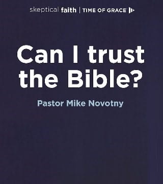 Mike Novotny - Can I Trust the Bible?