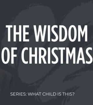 Adrian Rogers - The Wisdom of Christmas