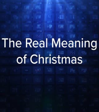 Charles Stanley - The Real Meaning of Christmas