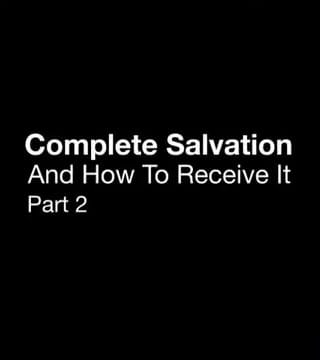 Derek Prince - Complete Salvation And How To Receive It - Part 2