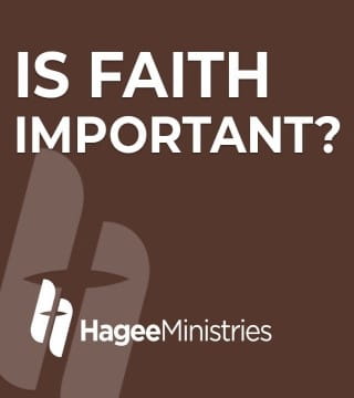 John Hagee - Is Faith Important?