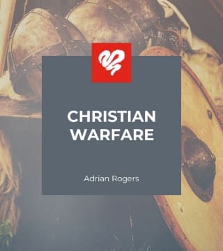 Adrian Rogers - Christian Warfare
