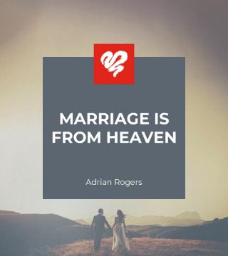 Adrian Rogers - Marriage is from Heaven