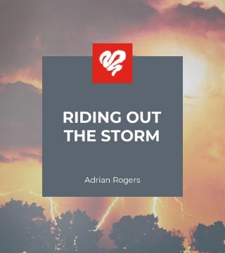 Adrian Rogers - Riding Out the Storm