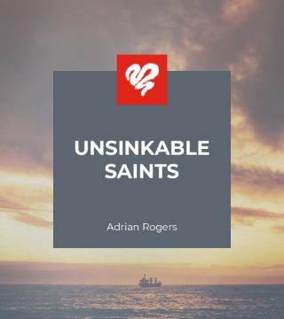 Adrian Rogers - Unsinkable Saints
