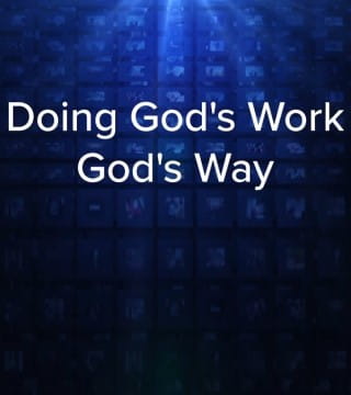 Charles Stanley - Doing God's Work God's Way