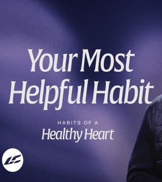 Craig Groeschel - The Habit That Will Heal Your Heart