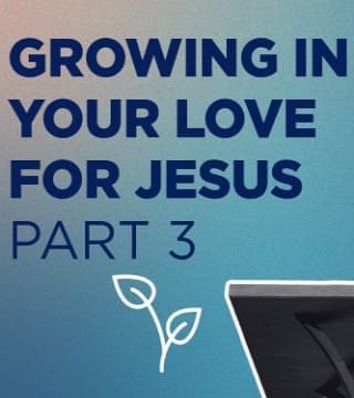 Michael Youssef - Growing In Your Love For Jesus - Part 3