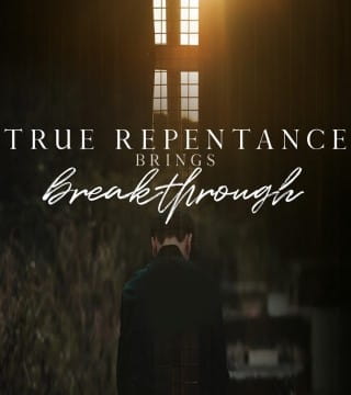 Peter Tan-Chi - True Repentance Brings Breakthrough