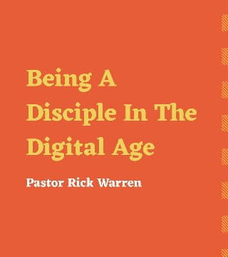 Rick Warren - Being A Disciple In The Digital Age