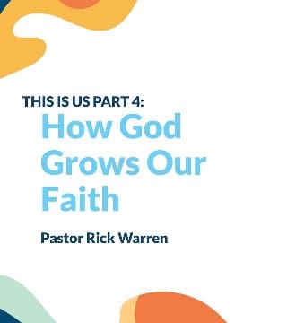 Rick Warren - How God Grows Our Faith