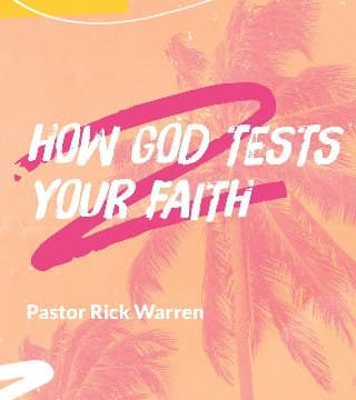 Rick Warren - How God Tests Your Faith