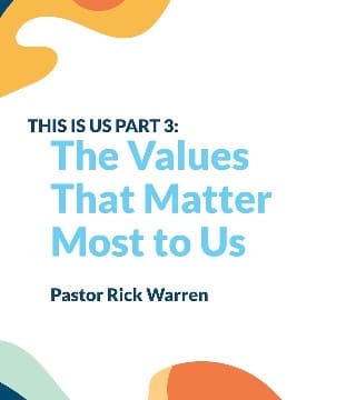 Rick Warren - The Values That Matter Most to Us