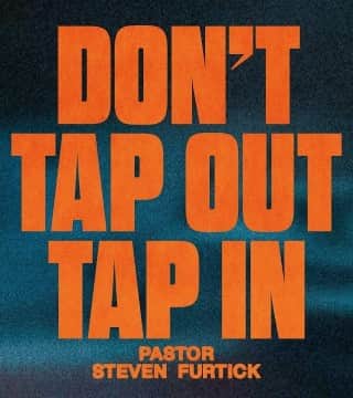 Steven Furtick - Don't Tap Out Tap In