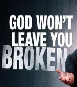 Steven Furtick - God Won’t Leave You Broken