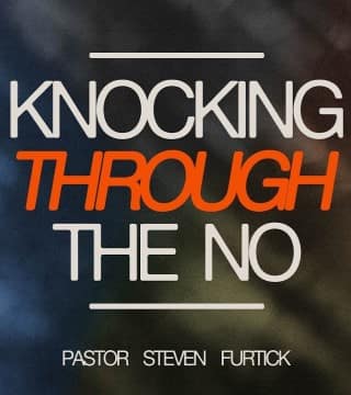 Steven Furtick - Knocking Through The No