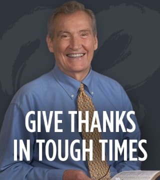 Adrian Rogers - Give Thanks in Tough Times