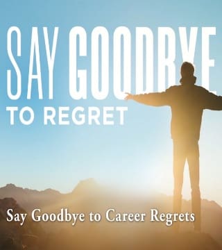 Robert Jeffress - Say Goodbye To Career Regrets