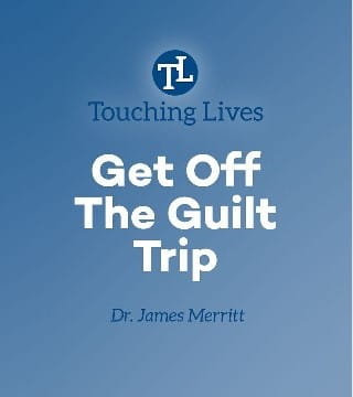 James Merritt - Get Off the Guilt Trip