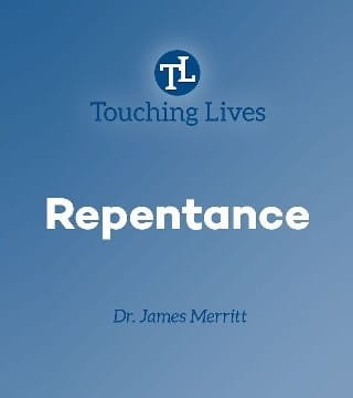 James Merritt - What Does Repentance Mean?