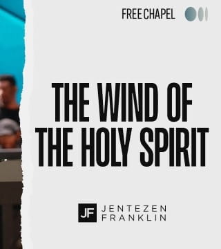 Jentezen Franklin - The Wind of the Holy Spirit