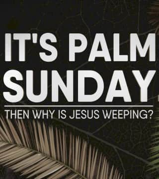 Michael Youssef - It's Palm Sunday... Then Why Is Jesus Weeping?