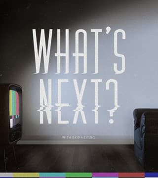 Skip Heitzig - What's Next?