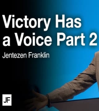 Jentezen Franklin - Victory Has A Voice - Part 2
