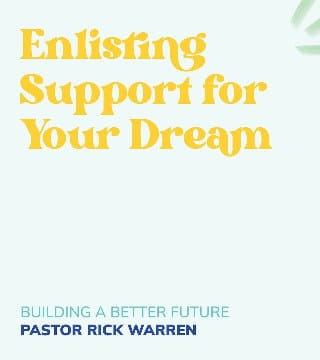 Rick Warren - Enlisting Support for Your Dream