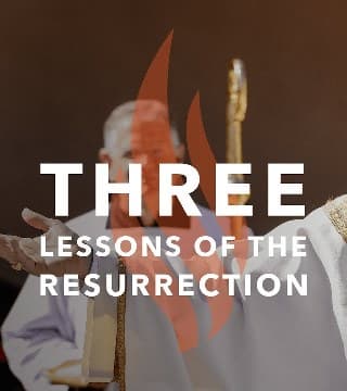 Robert Barron - Three Lessons of the Resurrection