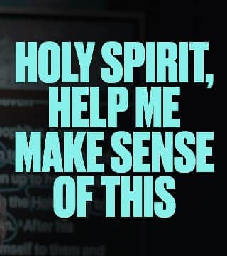 Steven Furtick - Holy Spirit, Help Me Make Sense of This