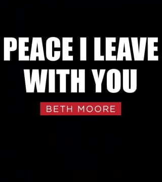 Beth Moore - The Fight for Peace - Part 1