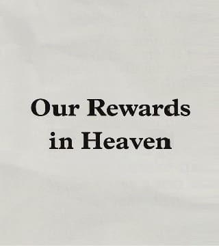 Charles Stanley - Our Rewards In Heaven